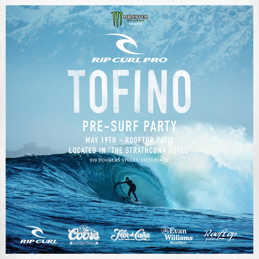 Time for the Rip Curl Pro Tofino, and the Pre-Party.  See you there!